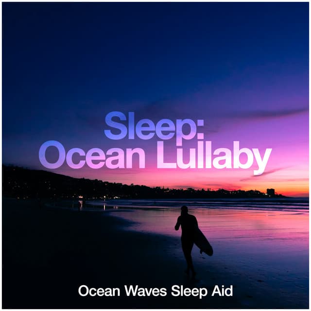 Sleep: Ocean Lullaby - Ocean Waves Sleep Aid