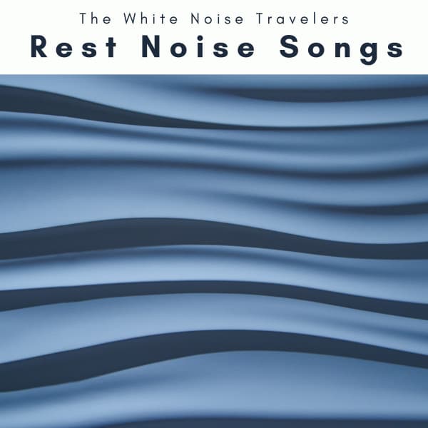 2 0 2 2 Rest Noise Songs - The White Noise Travelers