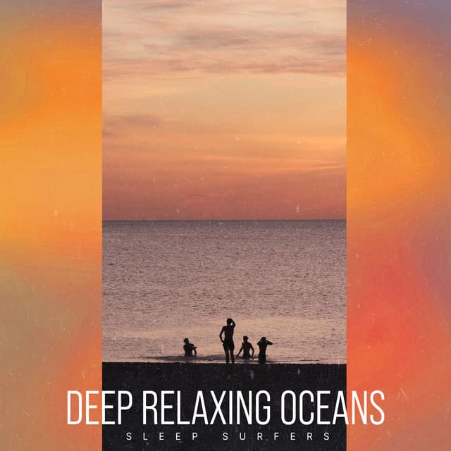 Deep Relaxing Oceans - Sleep Surfers