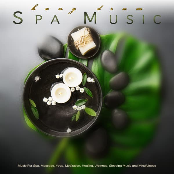 Hang Drum Spa Music: Music For Spa, Massage, Yoga, Meditation, Healing, Wellness, Sleeping Music and Mindfulness - Hang Drum Music