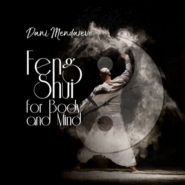 Feng Shui for Body and Mind - Dani Mendareve