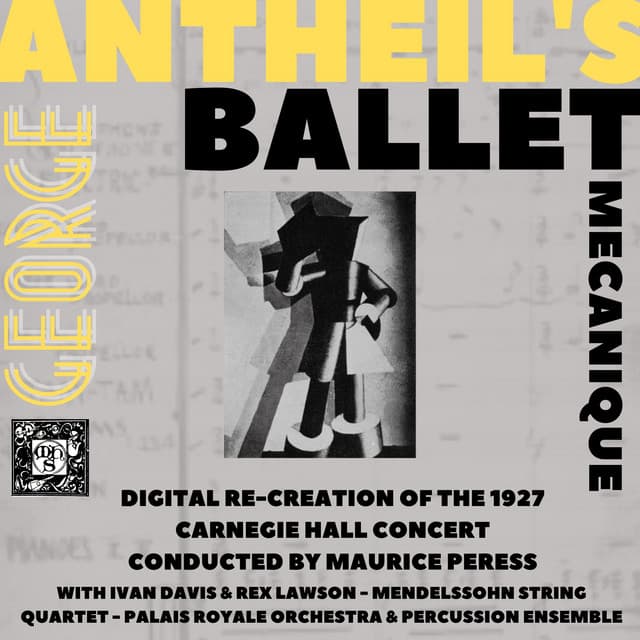 Antheil's Ballet Mécanique- The Recreation of the 1927 Carnegie Hall Concert - George Antheil