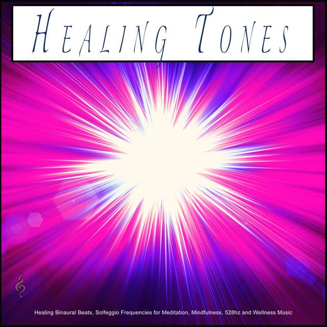 Healing Tones: Healing Binaural Beats, Solfeggion Frequencies for Meditation, Mindfulness, 528hz and Wellness Music - Solfeggio Healing Frequencies