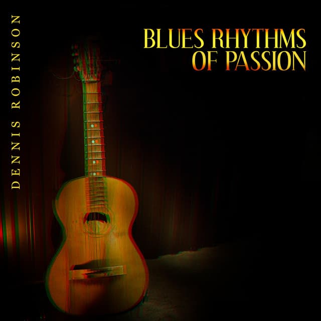 Blues Rhythms of Passion - Dennis Robinson