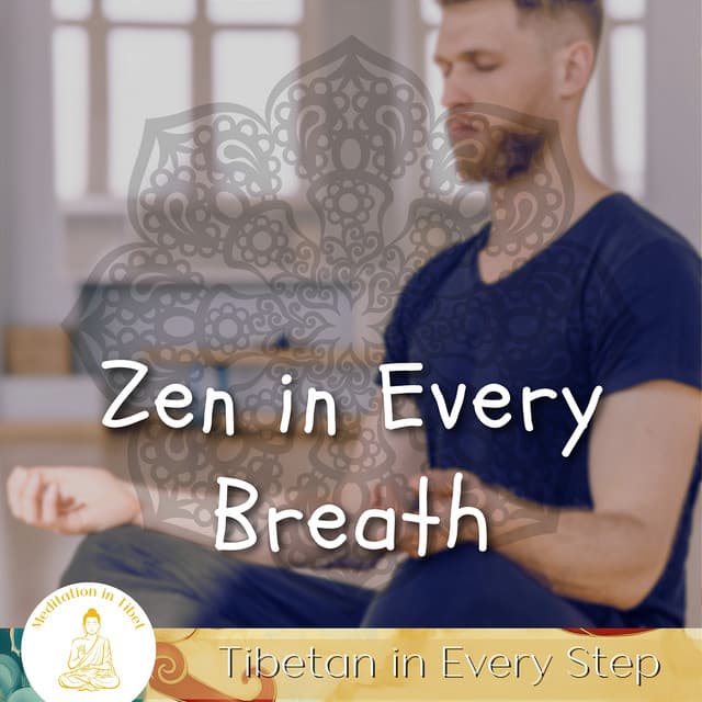Zen in Every Breath, Tibetan in Every Step - Meditation in Tibet