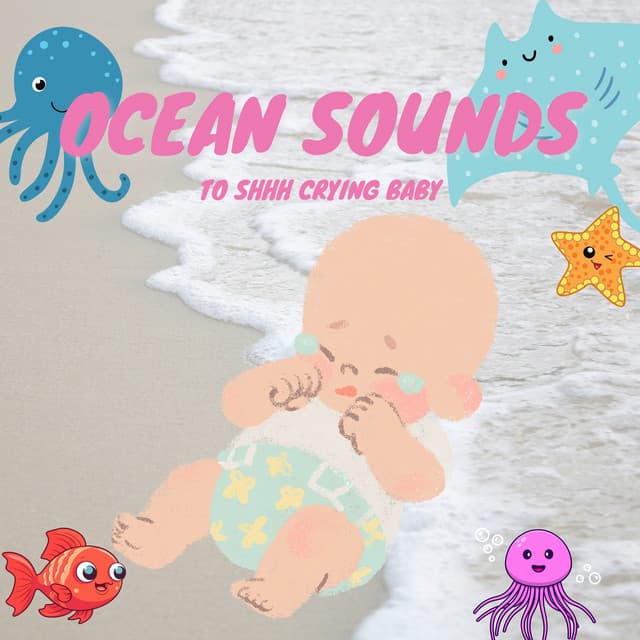 Ocean Sounds to Shhh Crying Baby - Baby Ocean