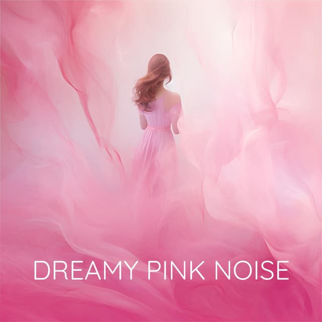 Dreamy Pink Noise - Pink Noise for Sleep