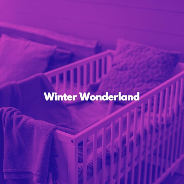 Winter Wonderland - Relaxing Baby Sleeping Songs