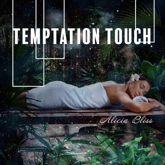 Temptation Touch: Sensual Massage Retreat - Alicia Bliss