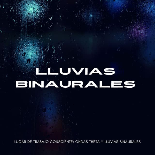 Lugar De Trabajo Consciente: Ondas Theta Y Lluvias Binaurales - Ritmo binaural
