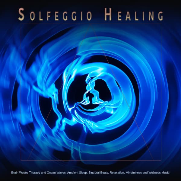 Solfeggio Healing: Brain Waves Therapy and Ocean Waves, Ambient Sleep, Binaural Beats, Relaxation, Mindfulness and Wellness Music - Solfeggio Healing Frequencies