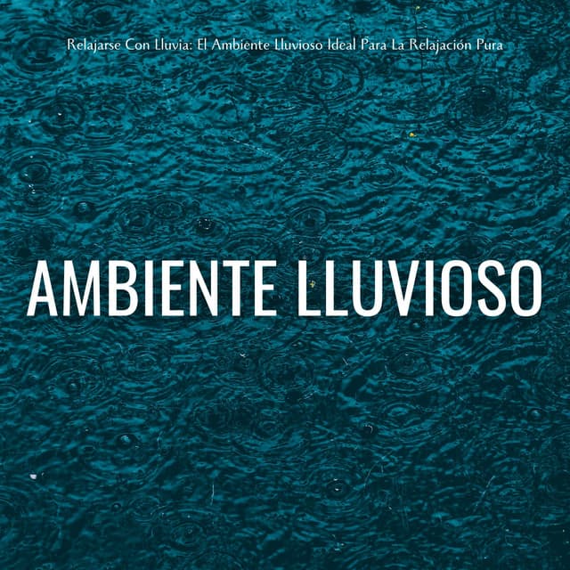 Relajarse Con Lluvia: El Ambiente Lluvioso Ideal Para La Relajación Pura - Lluvia Mozart