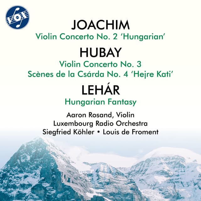Joachim, Hubay & Lehár: Violin Concertos - Aaron Rosand