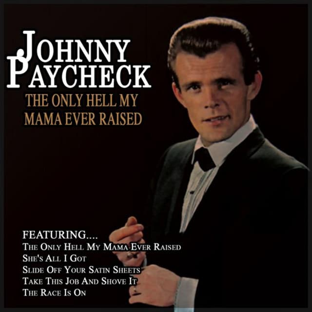 The Only Hell My Mama Ever Raised - Johnny Paycheck