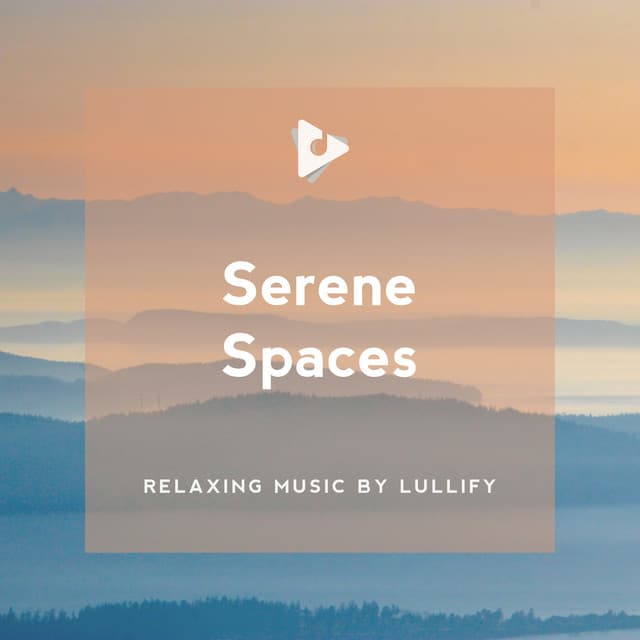 Serene Spaces - Relaxing Music by Lullify