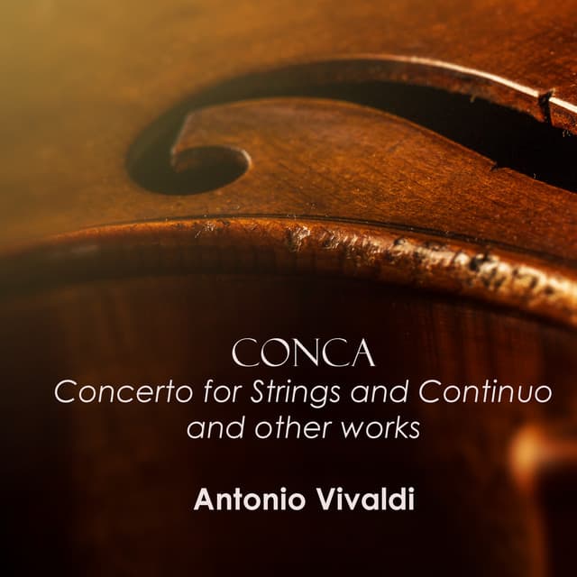 'Conca' Concerto for Strings and Continuo, and other works - Vivaldi - Antonio Vivaldi