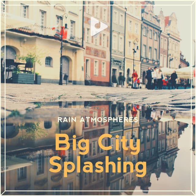 Big City Splashing - Rain Atmospheres