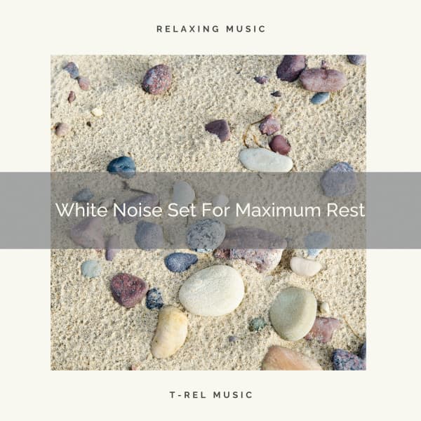White Noise Set For Maximum Rest - Brown Noise Therapy / Baby White Noise