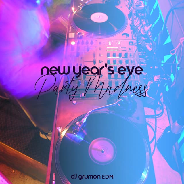 New Year's Eve Party Madness: Best House Beats for NYE & Carnival - DJ Grumon EDM
