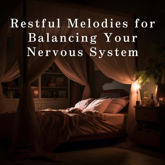 Restful Melodies for Balancing Your Nervous System - Relaxing BGM Project