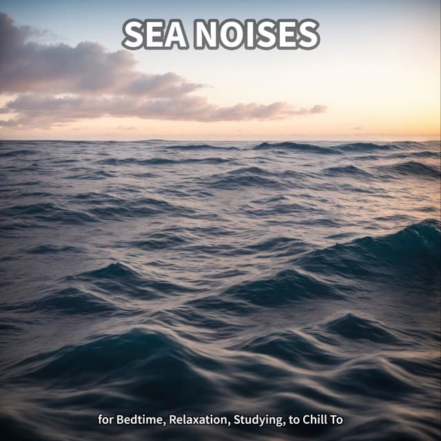 #1 Sea Noises for Bedtime, Relaxation, Studying, to Chill To - Ocean Waves