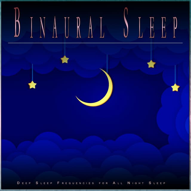 Binaural Sleep: Deep Sleep Frequencies for All Night Sleep - Binaural Beats Sleep