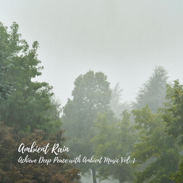 Ambient Rain: Achieve Deep Peace with Ambient Music Vol. 1 - Contemporary Christian Music
