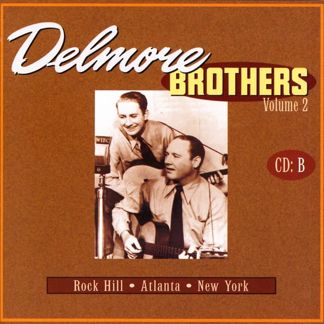 Delmore Brothers Volume 2, CD B - The Delmore Brothers