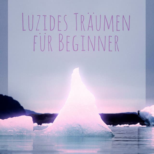 Luzides Träumen für Beginner - Meditation Einschlafen