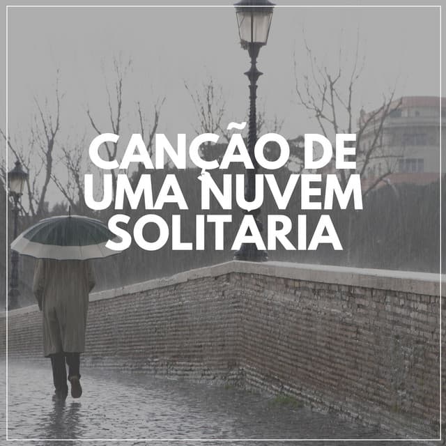 Canção De Uma Nuvem Solitária - Chuva Pra Dormir