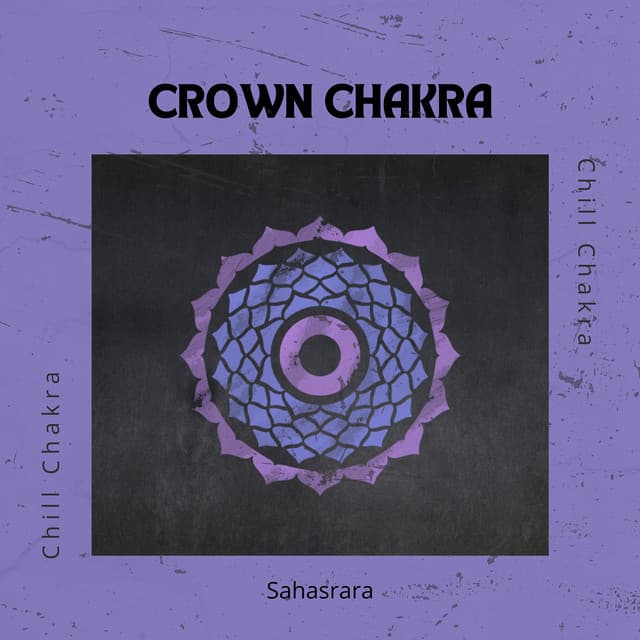 Crown Chakra - Chill Chakra