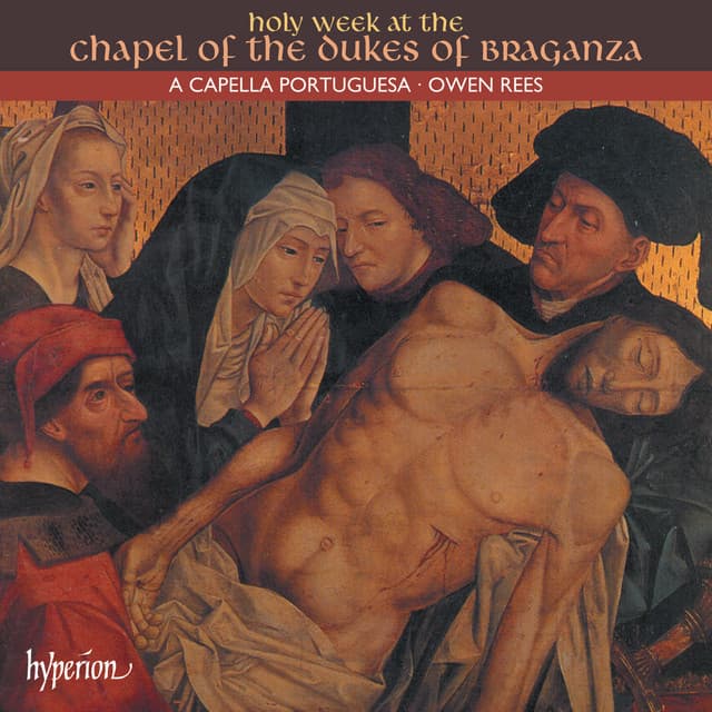 Holy Week at the Chapel of the Dukes of Braganza - A Capella Portuguesa