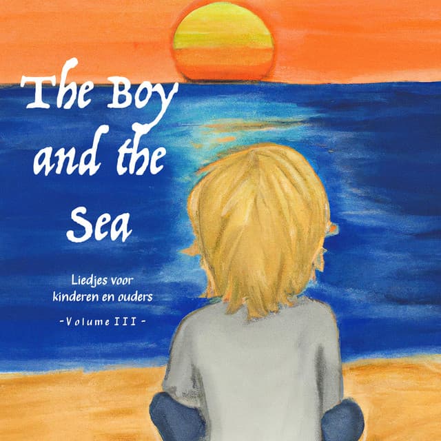Liedjes voor kinderen en ouders - The Boy and the Sea
