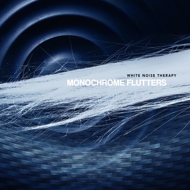 Monochrome Flutters - White Noise Therapy