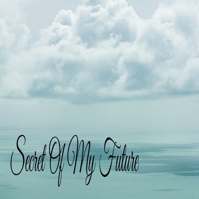 Secret Of My Future - Soothing Music Academy