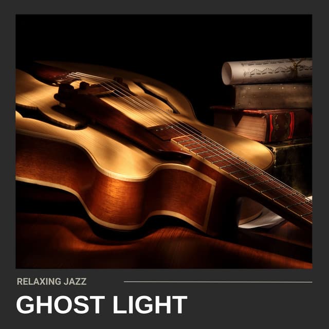 Ghost Light: Jazz Background Music - Relaxing Jazz