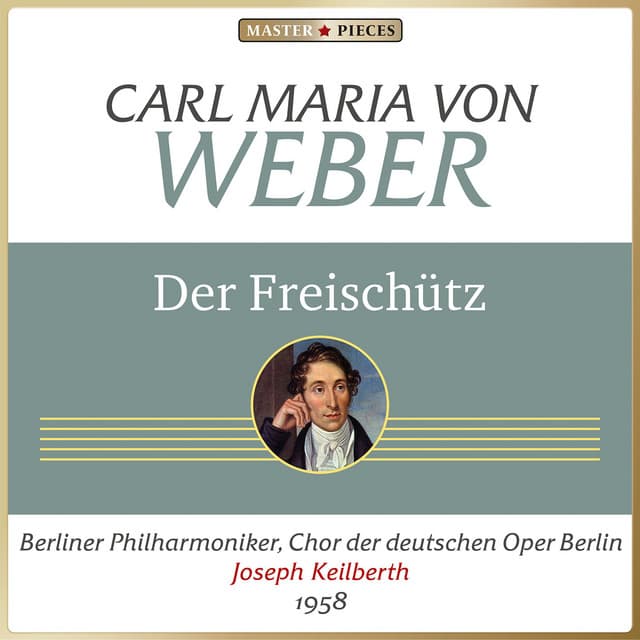 Carl Maria von Weber: Der Freischütz - Carl Maria von Weber