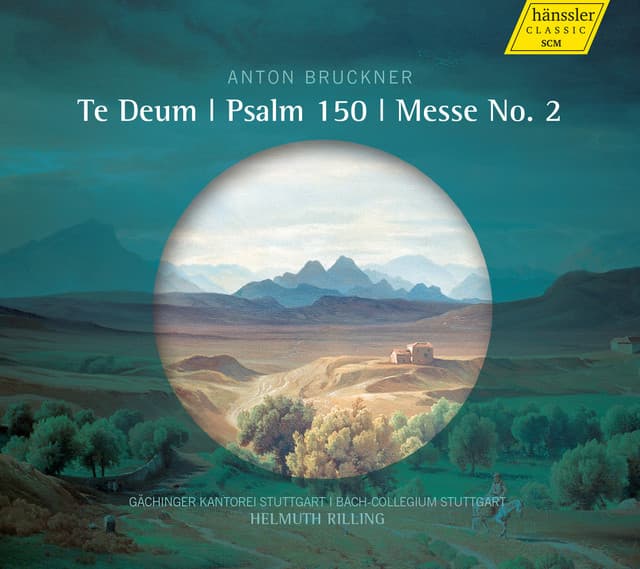 Bruckner: Te Deum, Psalm 150 & Mass No. 2 in E Minor - Anton Bruckner