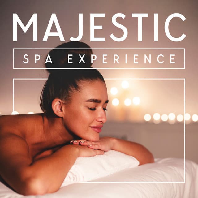 Majestic Spa Experience: Royal Spa Music, Beautiful Collection of Relaxing Sounds - Spa Relaxing New Age Project