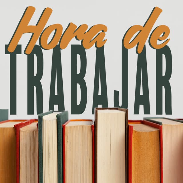 Hora de Trabajar - Academia de Música para Estudiar Fácilmente