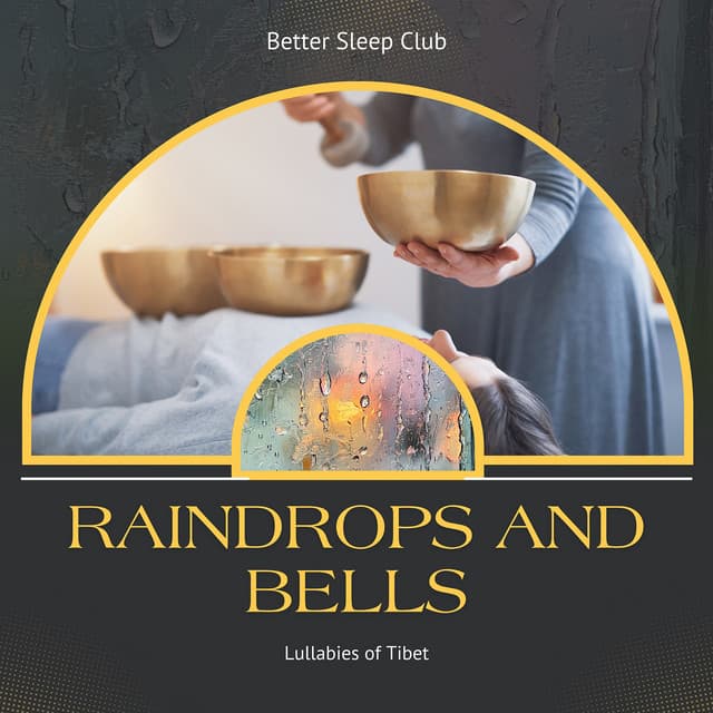 Raindrops and Bells, Lullabies of Tibet - Better Sleep Club