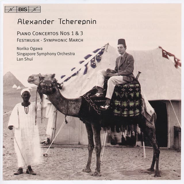 Tcherepnin, A.: Piano Concertos Nos. 1, 3 / Festmusik / Symphonic March - Alexander Tcherepnin