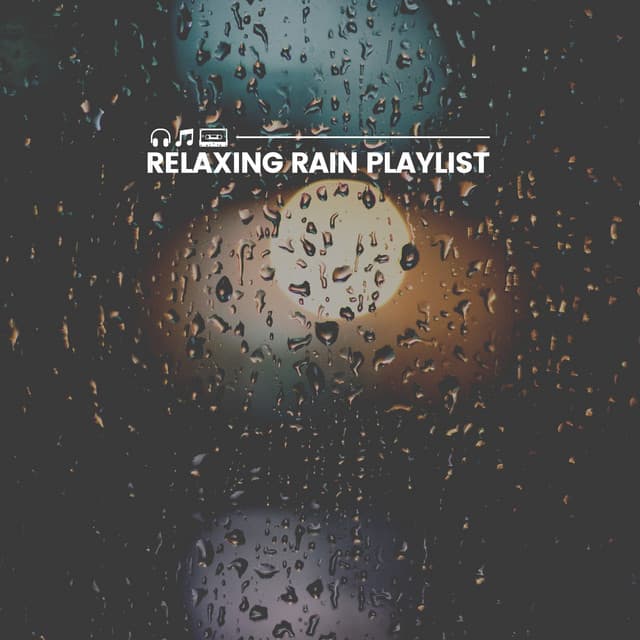 Relaxing Rain Playlist - Ambient Rain
