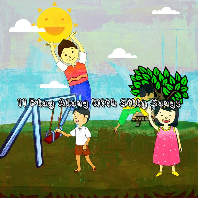 11 Play Along With Silly Songs - Nursery Rhymes and Lullabies