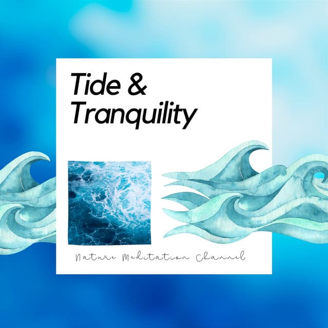 Tide & Tranquility: Oceanfront Meditation Journeys - Nature Meditation Channel