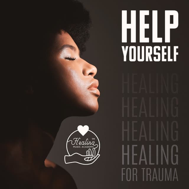 Help Yourself: Healing for Trauma - Healing Music Academy