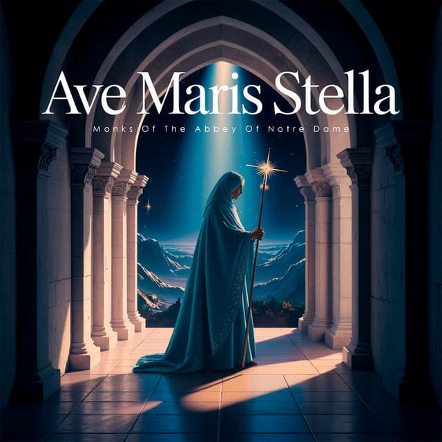 Ave Maris Stella - Monks Of The Abbey Of Notre Dame