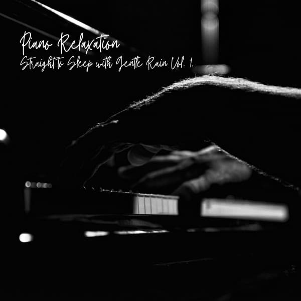 Piano Relaxation: Straight to Sleep with Gentle Rain Vol. 1. - Relaxing Music