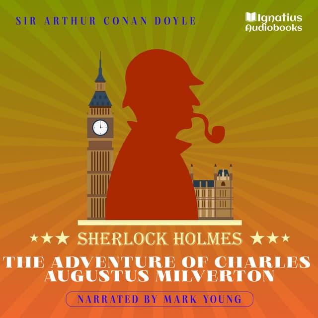 The Adventure of Charles Augustus Milverton - Sherlock Holmes Audiobooks