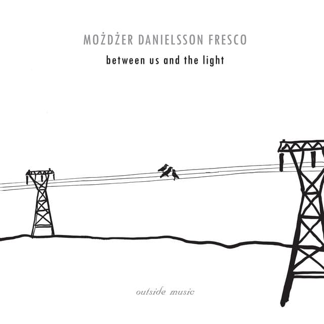 Between Us and the Light - Leszek Możdżer